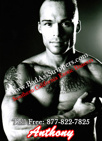 Anthony - Casual Obsessions - male exotic dancers - california male strippers - los angeles strippers - riverside male strippers - orange county strippers, san bernardino - colton - long beach and more